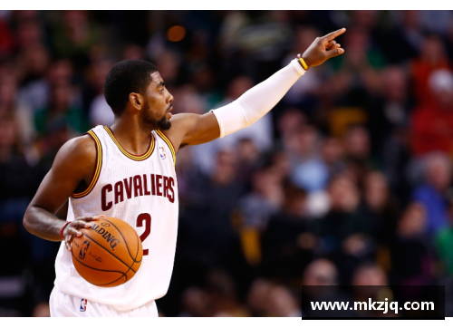 K1体育科里·欧文的NBA生涯：技艺的绽放与成就的轨迹