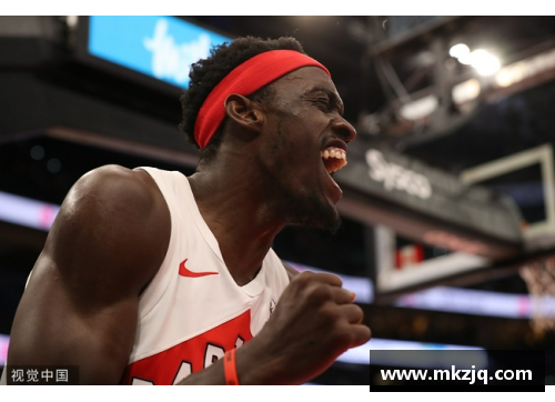 K1体育猛龙球星帕斯卡尔-西亚卡斯：东部最佳球员荣耀背后的奋斗之路 - 副本